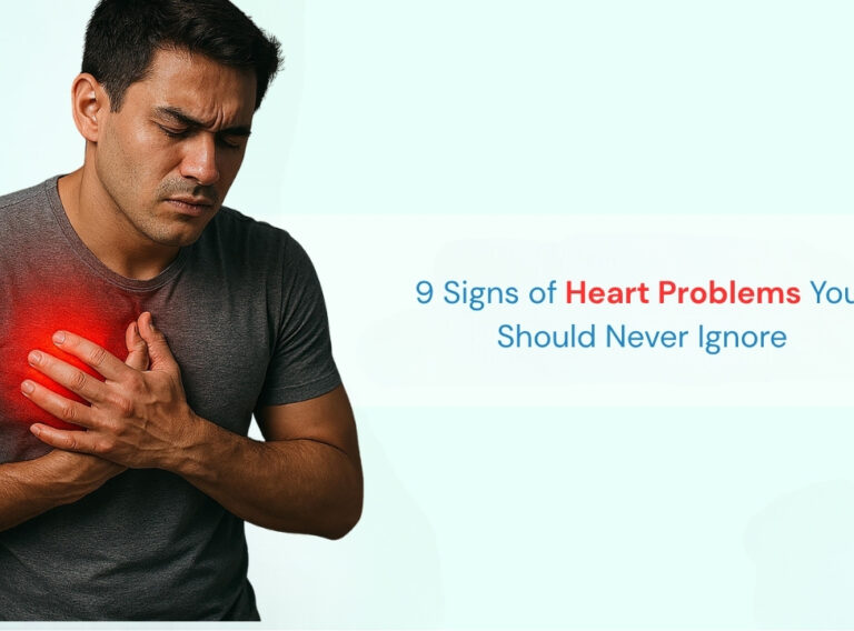 9 Signs of Heart Problems You Should Never Ignore - Best Cardiologist in Indore 9 Signs of Heart Problems You Should Never Ignore - Best Cardiologist in Indore